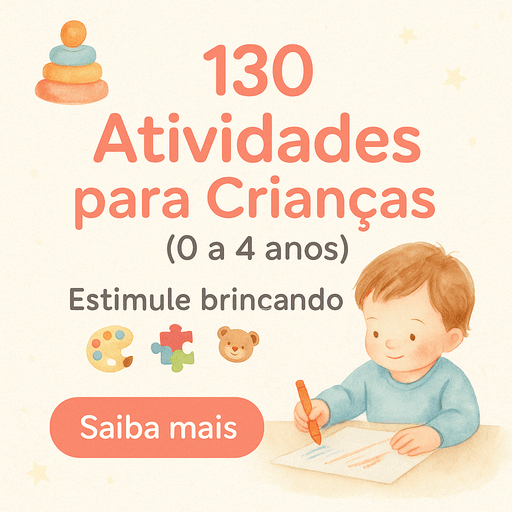 130 atividades para crianças de 0 a 4 anos